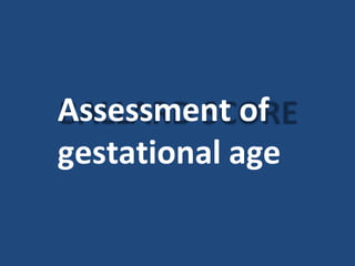 Assessment of
gestational age
 