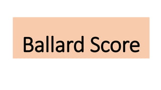 Ballard Score
 
