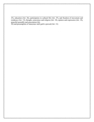 25), education (Art. 26), participation in cultural life (Art. 27), and freedom of movement and
residence (Art. 13), thought, conscience and religion (Art. 18), opinion and expression (Art. 19),
peaceful assembly and association (Art.
20) and presumption of innocence until guilt is proved (Art. 11)
 