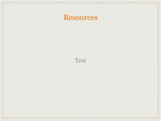 Resources




   Text
 