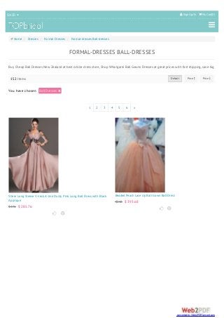  Home / Dresses / Formal Dresses / Formal-dresses Ball-dresses
$ NZD   Sign Up/In  My Cart(0)

Default Price  Price 
FORMAL-DRESSES BALL-DRESSES
Buy Cheap Ball Dresses New Zealand at best online dress store, Shop Whangarei Ball Gowns Dresses at great prices with fast shipping, save big
You have chosen Ball Dresses 
152 Items
1 2 3 4 5 6 »
Sheer Long Sleeve V-neck A-line Dusty Pink Long Ball Dress with Black
Applique
$376 $ 285.76
 
Beaded Peach Lace Up Ball Gown Ball Dress
$518 $ 393.68
 
converted by Web2PDFConvert.com
 