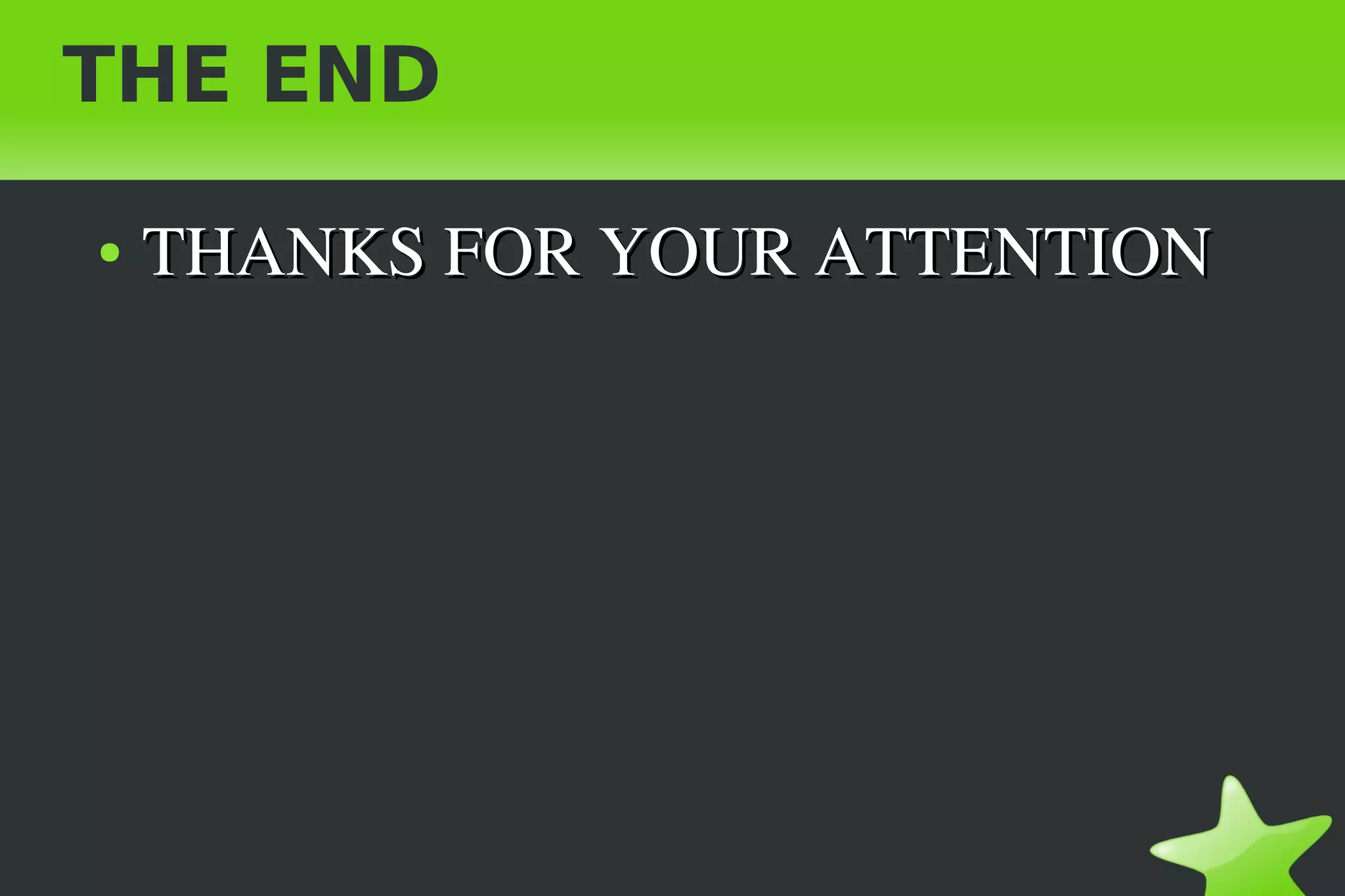 THE END
● THANKS FOR YOUR ATTENTION