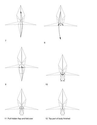 7
8
9 10
11 Pull hidden flap and fold over 12 Top part of body finished