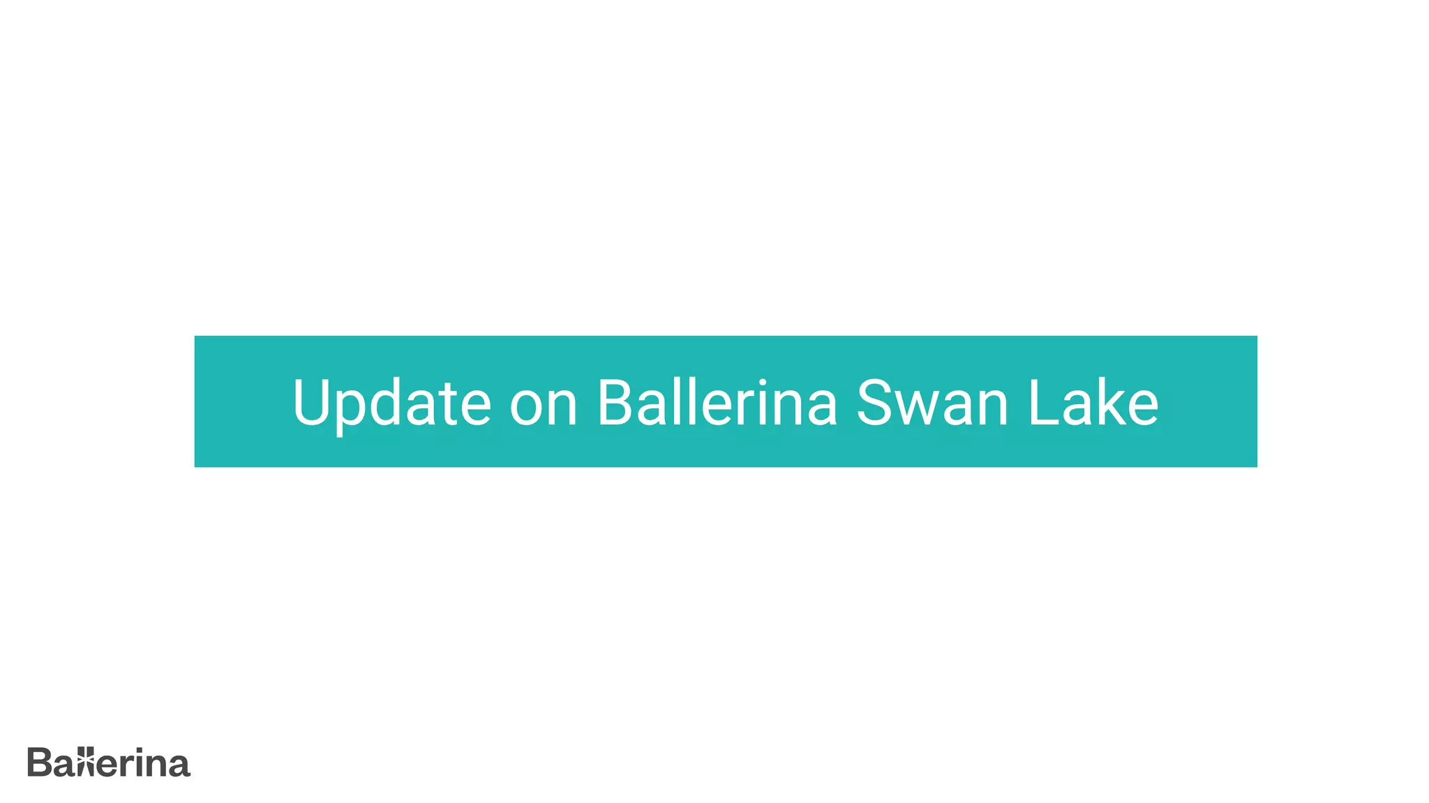 Update on Ballerina Swan Lake
 
