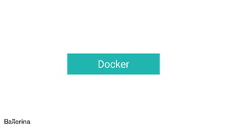 Docker
 