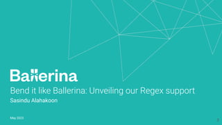 Bend it like Ballerina: Unveiling our Regex support
Sasindu Alahakoon
May 2023
3
 