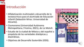 Introducción
• Alfabetización multimodal y desarrollo de la
lectoescritura para el alumnado de Educación
Infantil (Sebasti...
