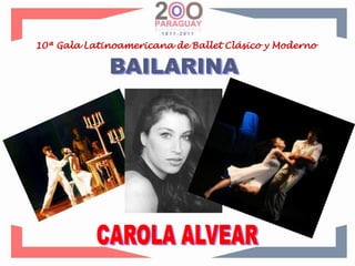 10ª Gala Latinoamericana de Ballet Clásico y ModernoBAILARINACAROLA ALVEAR