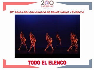 10ª Gala Latinoamericana de Ballet Clásico y ModernoTODO EL ELENCO
