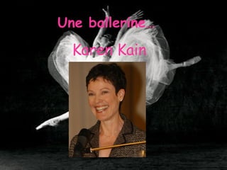 Une ballerin e…      Karen Kain 