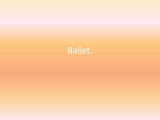 Ballet. 