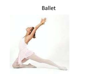Ballet
 