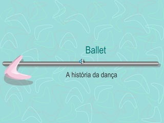 Ballet A história da dança 