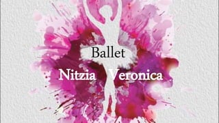 Ballet
Nitzia Veronica
 