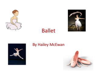 Ballet By Hailey McEwan 