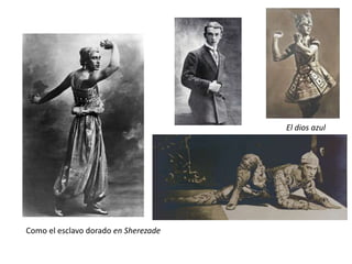 Como el esclavo dorado en Sherezade
El dios azul
 