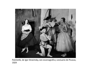 Pulcinella, de Igor Stravinsky, con escenografía y vestuario de Picasso,
1924
 