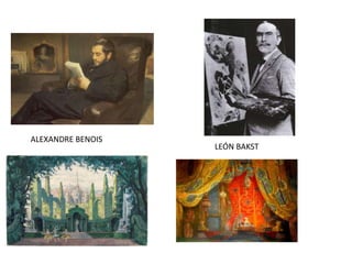 ALEXANDRE BENOIS
LEÓN BAKST
 