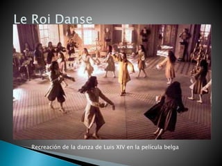 Recreación de la danza de Luis XIV en la película belga
 