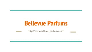 Bellevue Parfums
http://www.bellevueparfums.com
 