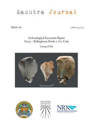 Eachtra Journal

Issue 10                                            [ISSN 2009-2237]




              Archaeological Excavation Report
           E2415 - Ballinglanna North 2, Co. Cork
                        Group of Pits
 