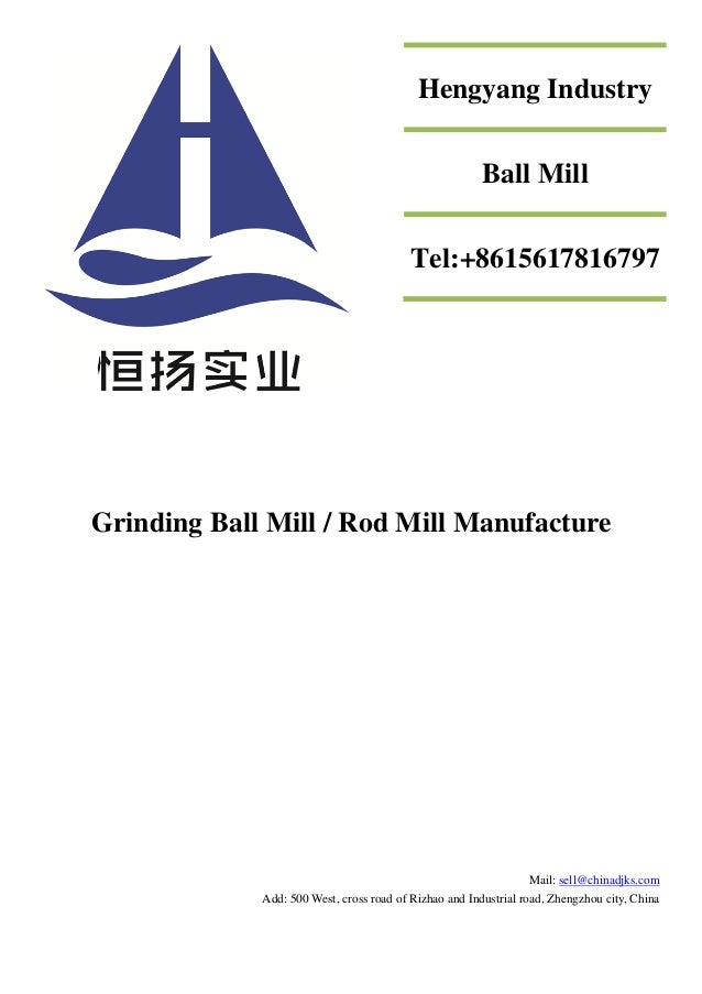 Grinding Ball Mill / Rod Mill Manufacture
Mail: sell@chinadjks.com
Add: 500 West, cross road of Rizhao and Industrial road, Zhengzhou city, China
Hengyang Industry
Ball Mill
Tel:+8615617816797
 
