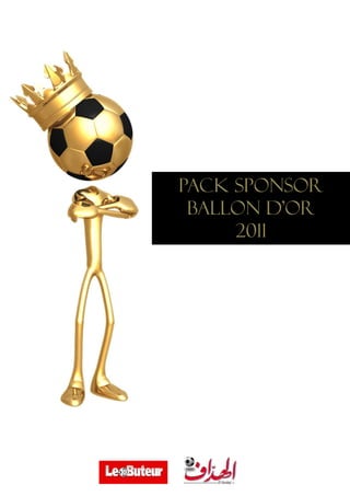 PACK SPONSOR
 BALLON d’OR
     2011
 