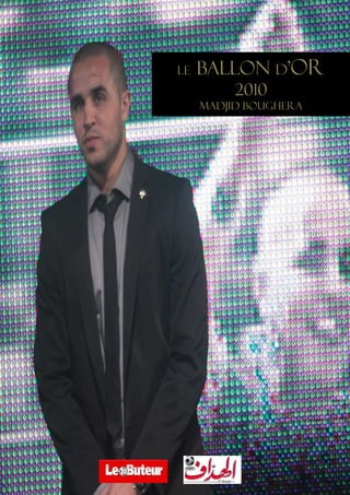 LE   BALLON d’OR
          2010
     Madjid boughera
 