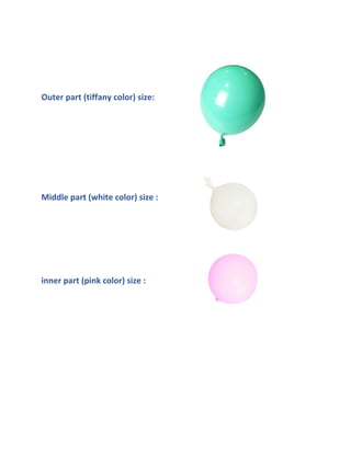 Outer part (tiffany color) size:
Middle part (white color) size :
inner part (pink color) size :
 