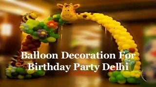 Balloon Decoration For
Birthday Party Delhi
 