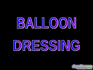 BALLOON DRESSING 