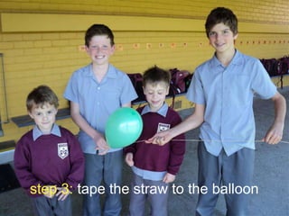 step 3: tape the straw to the balloon

 