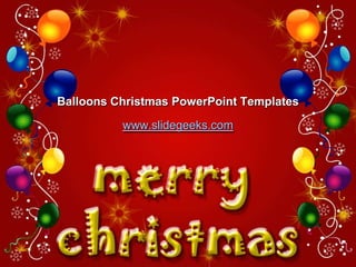 Balloons Christmas PowerPoint Templates www.slidegeeks.com 