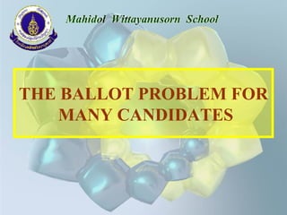THE BALLOT PROBLEM FOR  MANY CANDIDATES 