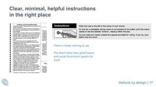 Defects by design | 17
Clear, minimal, helpful instructions
in the right place
There is really nothing to say.
The short clean text, good layout
and visual illustration speaks for
itself.
 