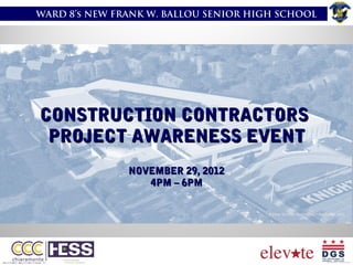 WARD 8’s NEW FRANK W. BALLOU SENIOR HIGH SCHOOL

CONSTRUCTION CONTRACTORS
PROJECT AWARENESS EVENT
NOVEMBER 29, 2012
4PM – 6PM
Bowie Gridley Architects / Perkins + Will

 