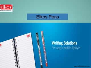 1
Elkos Pens
www.elkospens.com
 