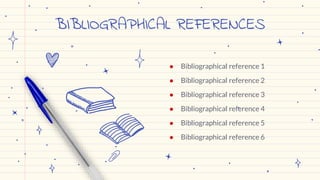 ● Bibliographical reference 1
● Bibliographical reference 2
● Bibliographical reference 3
● Bibliographical reference 4
● Bibliographical reference 5
● Bibliographical reference 6
BIBLIOGRAPHICAL REFERENCES
 