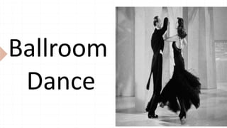 Ballroom
Dance
 