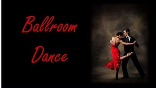 BALLROOM DANCES
 