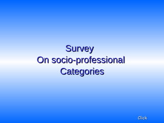 Survey  On socio-professional  Categories Click 