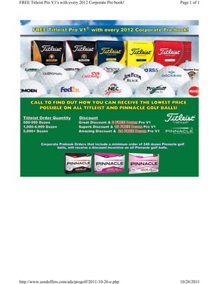 FREE Titleist Pro V1's with every 2012 Corporate Pre-book!   Page 1 of 1




http://www.sendoffers.com/ads/progolf/2011-10-26-e.php       10/26/2011
 