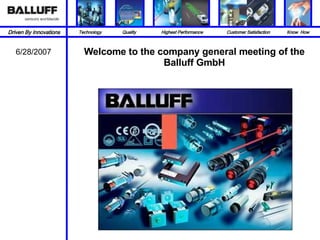 Welcome to the company general meeting of the Balluff GmbH 6/28/2007 