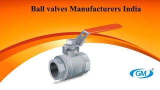 Ball valves Manufacturers India
 
