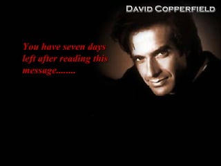 You have seven daysYou have seven days
left after reading thisleft after reading this
message........message........
 