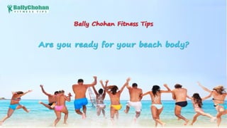 Get beach body with Bally Chohan Fitness Tips