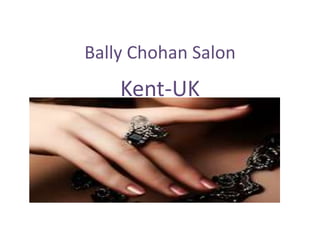 Bally Chohan Salon

Kent-UK

 