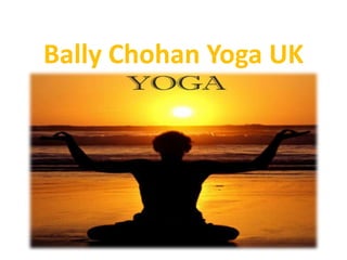 Bally Chohan Yoga UK
 