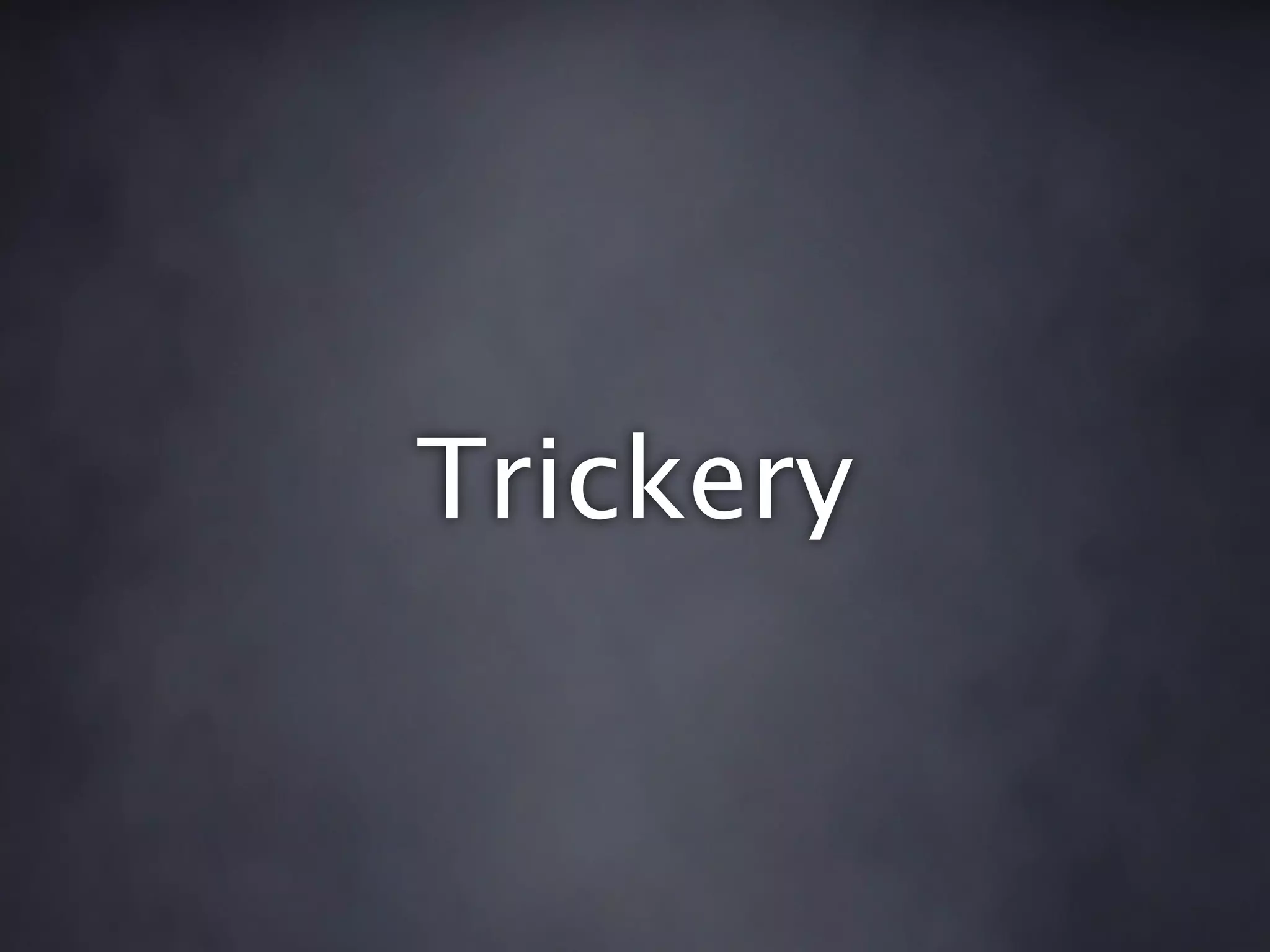 Trickery
 