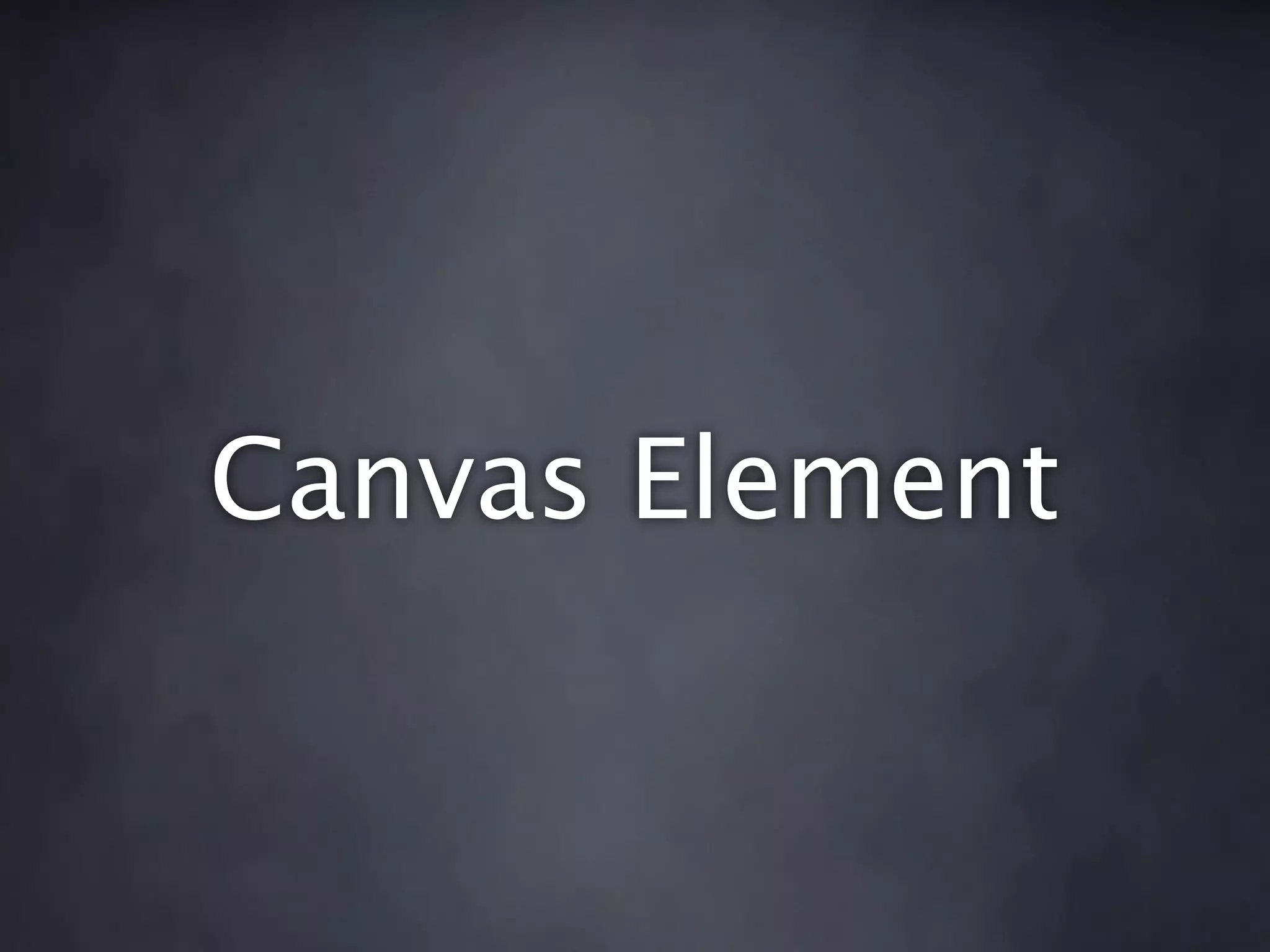 Canvas Element
 